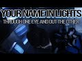 Your name in lights  through one eye and out the other official music