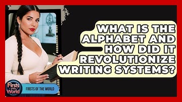 What Is The Alphabet And How Did It Revolutionize Writing Systems? - Firsts of the World