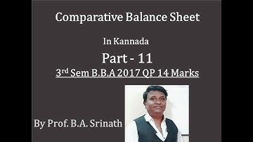 Comparative Balance Sheet in Kannada Part 11 - B.B.A 2017 Question Paper for 14 Marks By Srinath Sir