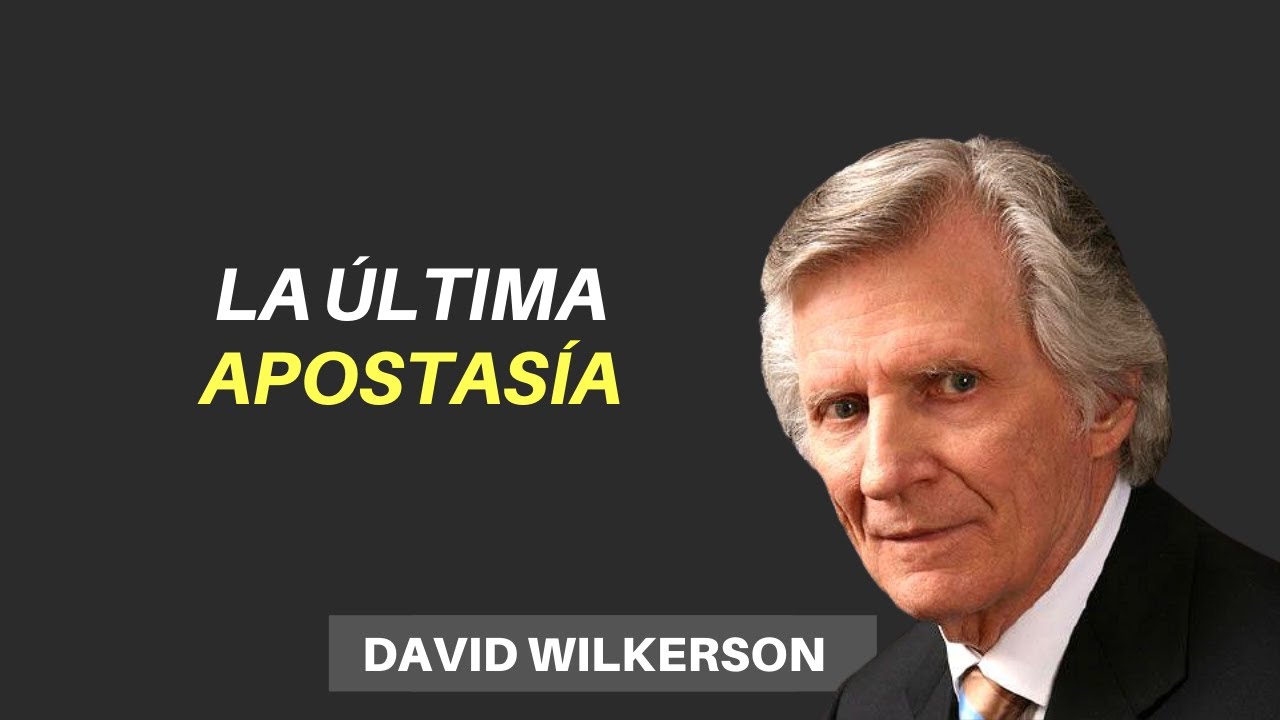 DAVID WILKERSON - La Última Apostasía