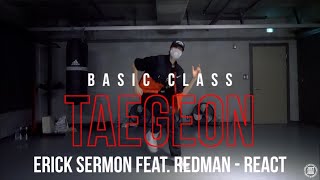 Taegeon Basic Class | Erick Sermon Feat. Redman - React | @JustJerkDanceAcademy