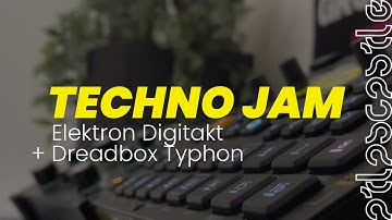 11_03 | Techno Jam Session with Elektron Digitakt + Dreadbox Typhon | cstl