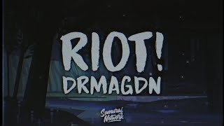 DRMAGDN - RIOT! (Lyrics)