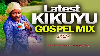 🔴Best Kikuyu Gospel Mix 2024 | DJ MYSH | Hellen Muthoni, Edith Wairimu, Sammy Irungu