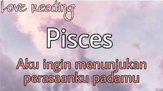 Pisces ♓ - Aku ingin menunjukan perasaanku yang sebenarnya padamu [Love Message 💕] September 2021