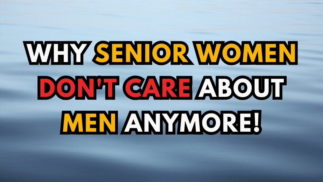 Why Senior Women Don't Care About men Anymore - The Relationship Truth They Never Expected ...
