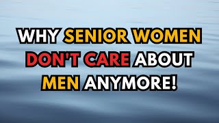 Why Senior Women Don't Care About men Anymore - The Relationship Truth They Never Expected ...