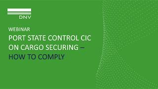 Webinar: Port State Control CIC on cargo securing – how to comply Webinar: Port State Control CIC on cargo securing – how to comply