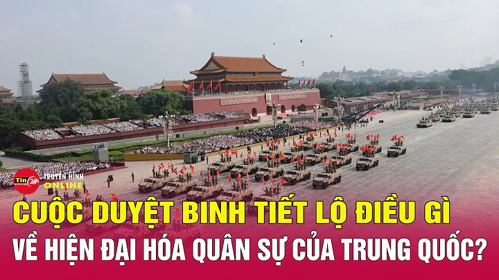 Tin thế giới 24h mới nhất 3/9: Cận cảnh dàn khí tài nội địa của Trung Quốc tại lễ duyệt binh