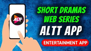Altt - Web Series & Short Dramas App Quick Overview