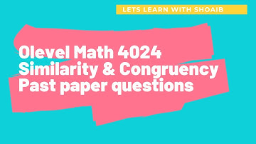 Similarity & Congruency | Olevel Math 4024 | IGCSE Math 0580 | Past Paper questions