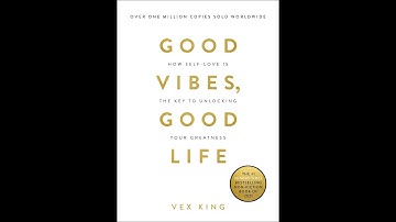 Review - Good Vibes, Good Life: How Self-Love Is the Key to Unlocking Your Greatness By Vex King