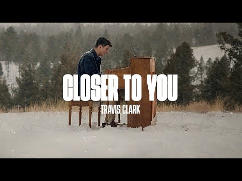 Travis Clark - Closer To You