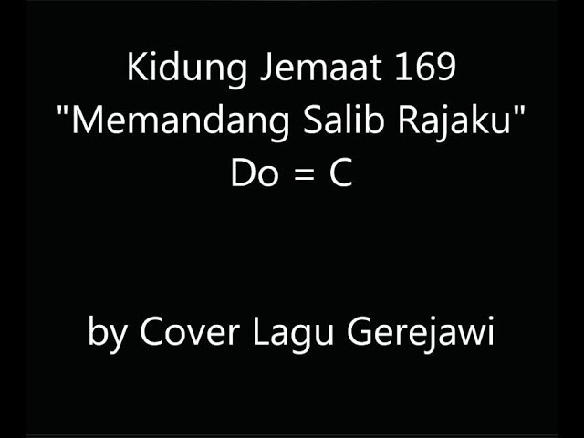 Kidung Jemaat 169 Memandang Salib Rajaku When I Survey The Wondrous Cross Youtube
