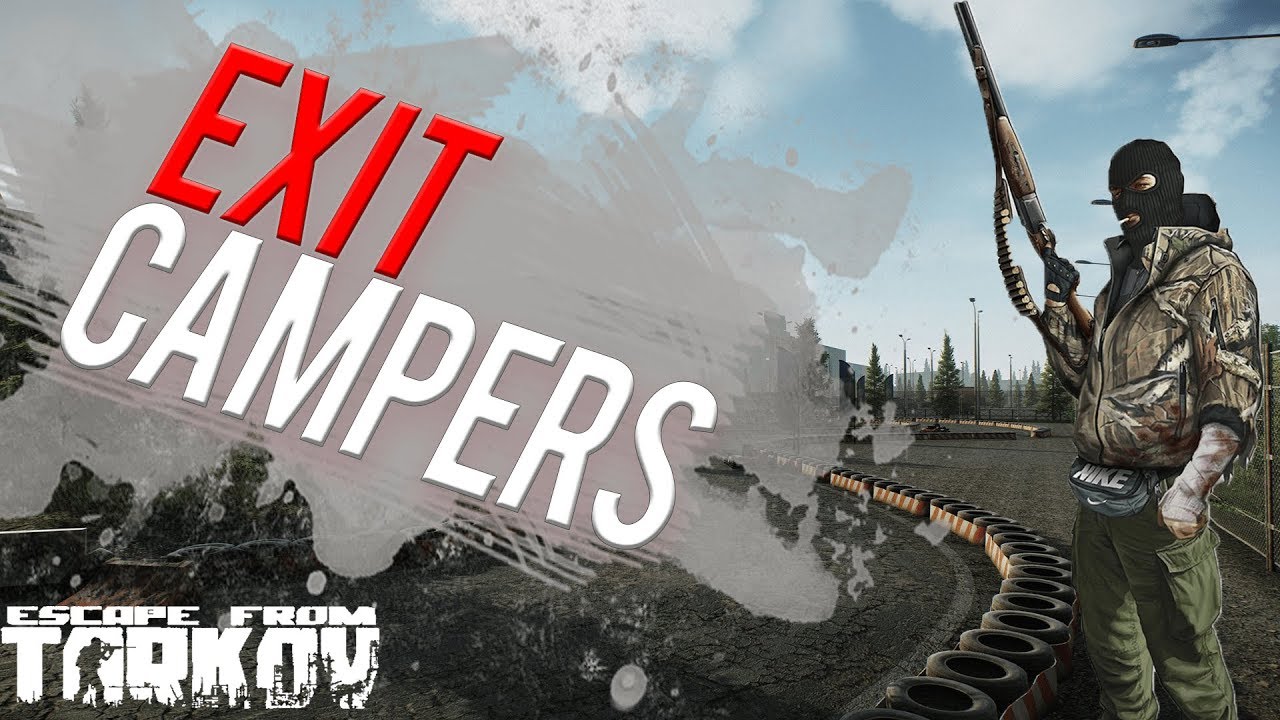Exit Campers - Escape from Tarkov