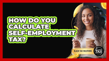How Do You Calculate Self-Employment Tax?