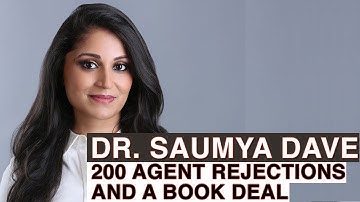 200 Agent Rejections and a Book Deal: Author Dr. Saumya Dave