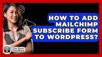 How To Add Mailchimp Subscribe Form To Wordpress? - TheEmailToolbox.com