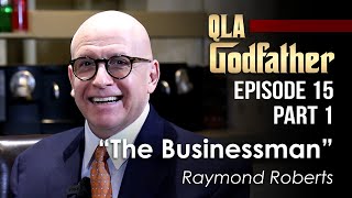 Ep15 (Part 1) | QLA Godfather | Raymond Roberts | The Businessman