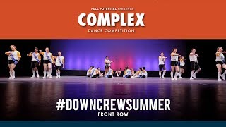 Complex 2018: #DownCrewSummer [ Front Row | Competition ]