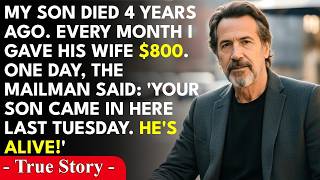 My son passed away four years ago  Every month I gave his wife $800  Then the mailman said…