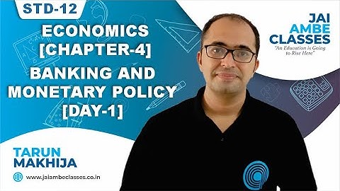 STD-12 ECONOMICS [CHAPTER-4] [BANKING AND MONETARY POLICY] [DAY-1] - By, Tarun Makhija