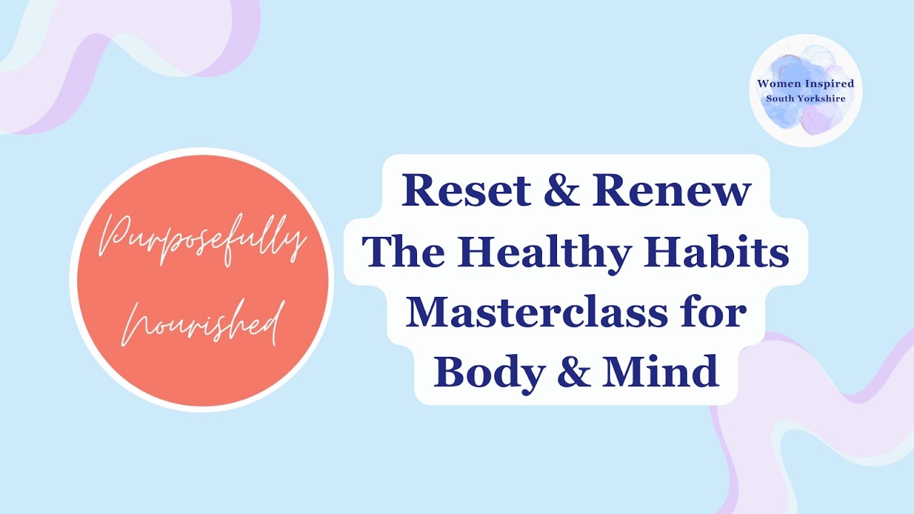 Reset & Renew: The Healthy Habits Masterclass for Body & Mind - YouTube