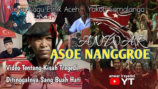 Asoe Nanggroe | Syeh yakop samalanga - Lirik Lagu Aceh