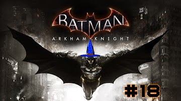 Batman: Arkham Knight (PC) - Playthrough - Pt 18 - Getting the Remote Hacking Device
