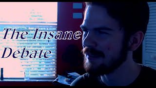 The Insane Debate (Debates and Discussions)