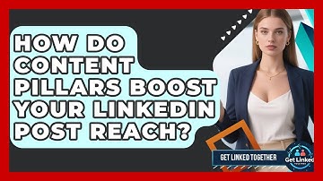 How Do Content Pillars Boost Your LinkedIn Post Reach? - Get Linked Together