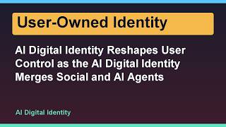 AI Digital Identity Reshapes User Control as the AI Digital Identity Merges Social and AI Agents