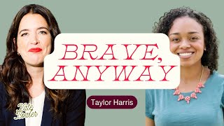 Small Bravery: How to Keep Going When Peace Feels Far Away With Taylor Harris