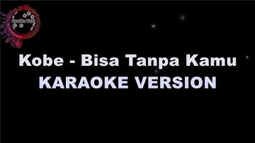 Kobe - Bisa Tanpa Kamu (Karaoke Version by QraOke)