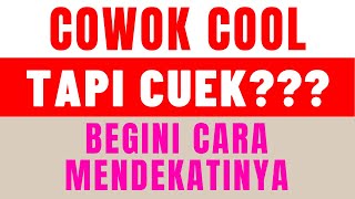 Cara Mendekati Cowok Cuek | Se-Cool Apapun dia, pasti Klepek Klepek