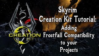 Skyrim Creation Kit - How to Add Frostfall Compatibility to your Projects