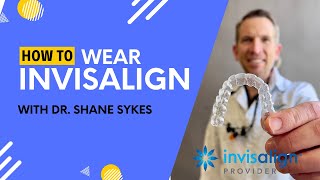 Invisalign Wear and Care instructions