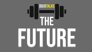 The Future Of Our Training Program - DojoTalks