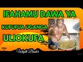 IFAHAMU DAWA YA KUFUFUA UGANGA ULIOKUFA