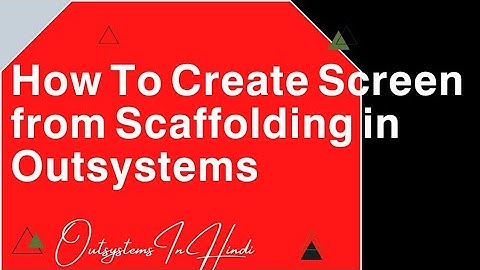 Scaffolding in Outsystems | How to create Screen from Scaffolding in Outsystems | Outsystems Hindi |