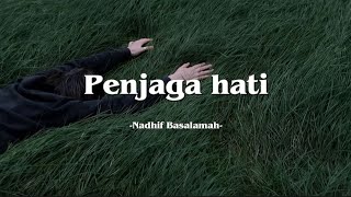 Penjaga hati - Nadhif basalamah (Lyrics)