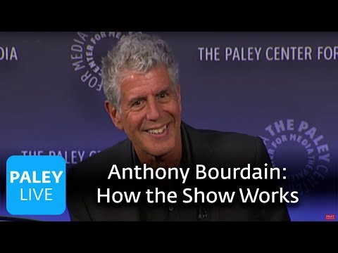 Anthony Bourdain - What Makes the Show Work