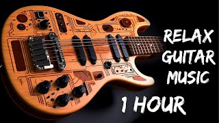 Chill Out guitar music and relax guitar music meditation (1 hour) Beautiful music