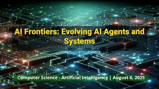 AI Frontiers: Self-Evolving Agents & Healthcare Breakthroughs | Aug 6, 2025
