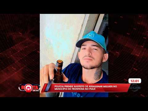 Polícia prende suspeito de assassinar mulher no município de Fronteira no Piauí 04 05 2026