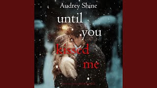 Chapter 152 - Until You Kissed Me (Love in Silverpeak—Book 2)