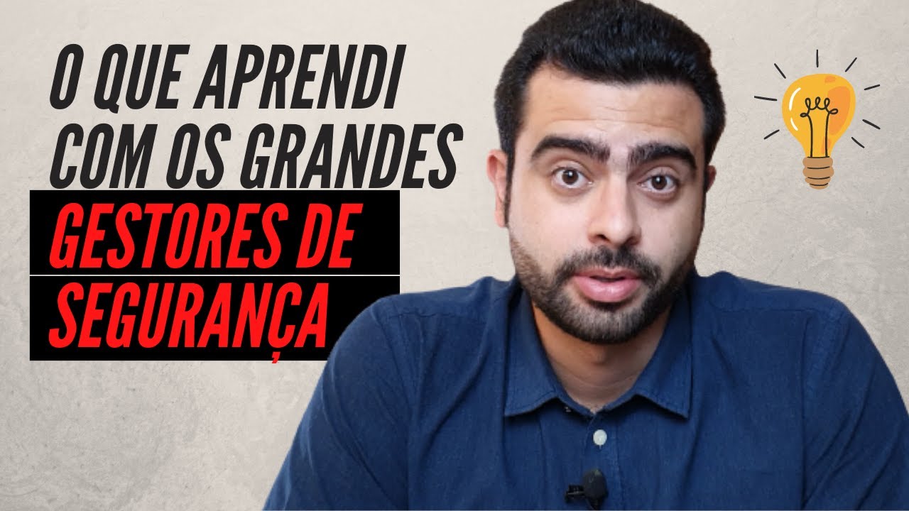 O que aprendi com os grandes gestores de segurança