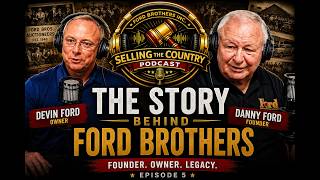 The Story Behind Ford Brothers Interviewing Danny Ford | Selling the Country Podcast Ep. 5