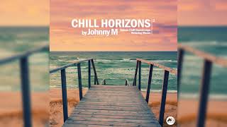 Johnny M - Chill Horizons 02 | Deluxe Chill & Downtempo Relaxing Music | M-Sol Records