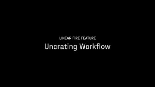 Linear Fire Feature Uncrating Workflow